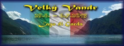 130629 >>>>Velký Vandr 2013 -- Lago di Garda -- 29.6. - 6.7.2013