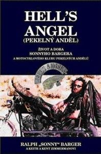 HELL´S ANGELS (PEKELNÝ ANDĚL) - žívot a doba Sonnyho Bargera a motorkářského klubu Pekelných Andělů 